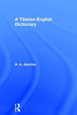 Tibetan-English Dictionary by Jaschke, H. a.