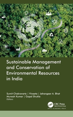 Sustainable Management and Conservation of Environmental Resources in India by Chakravarty, Sumit