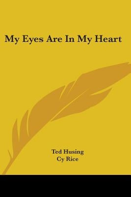 My Eyes Are in My Heart by Husing, Ted