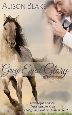 Gray Eyed Glory by Blake, Alison
