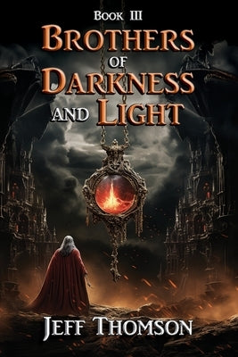 Rothers of Darkness and Light - Book III by Thomson, Jeff