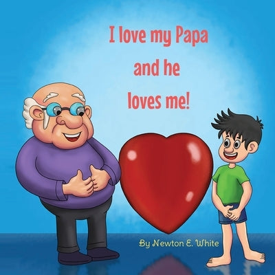 I love my Papa and he loves me (Boy) by White, Newton E.