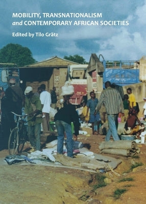 Mobility, Transnationalism and Contemporary African Societies by Grätz, Tilo