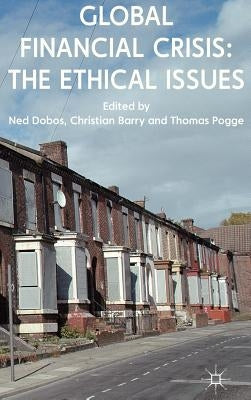 Global Financial Crisis: The Ethical Issues by Dobos, N.