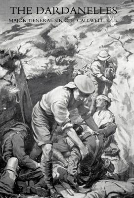 Dardanelles by Callwell, C. E.