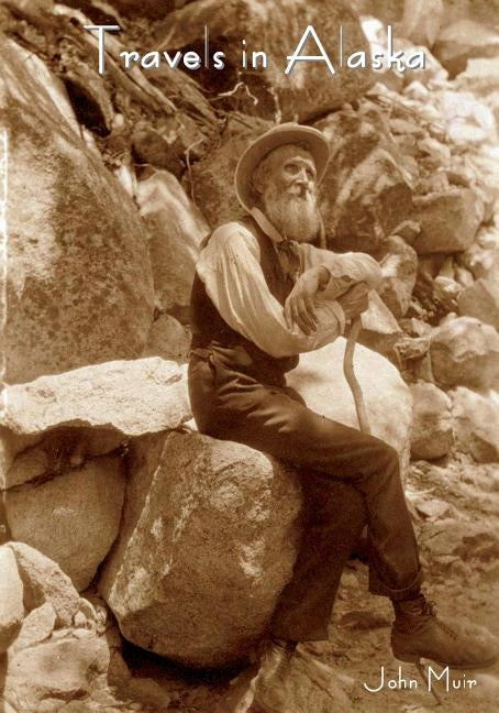 Travels in Alaska by Muir, John