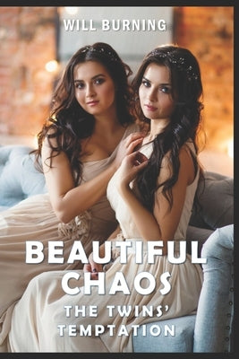 Beautiful Chaos: The Twins' Temptation: A Harem Adventure by Burning, Will