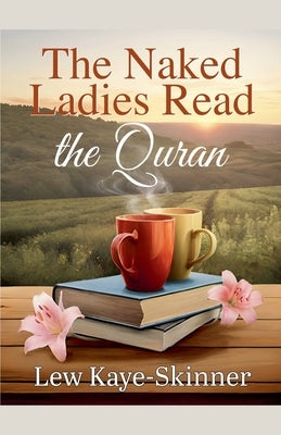 The Naked Ladies Read the Quran by Kaye-Skinner, Lew