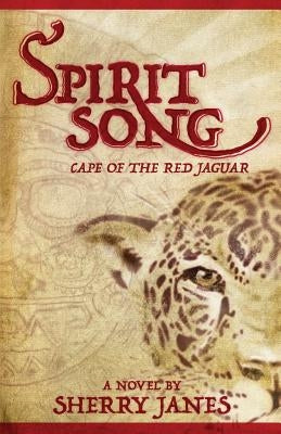 Spirit Song: Cape of the Red Jaguar by Janes, Sherry