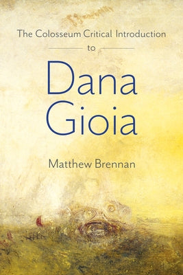 The Colosseum Introduction to Dana Gioia by Brennan, William