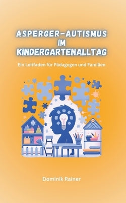 Asperger-Autismus im Kindergartenalltag by Rainer, Dominik