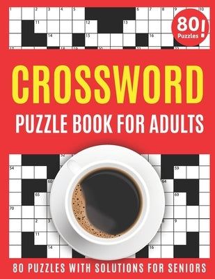 Crossword Puzzle Book For Adults: Amazing Large Print Crossword Puzzles Book For Senior Women And Men Puzzle Lovers Supplying 80 Puzzles With Solution by Publication, J. L. Griendberge