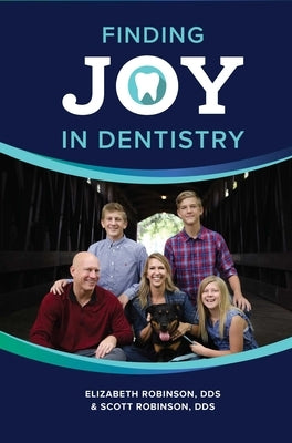 Finding Joy in Dentistry by Robinson, Elizabeth