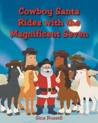 Cowboy Santa Rides with the Magnificent Seven by Russell, Gina