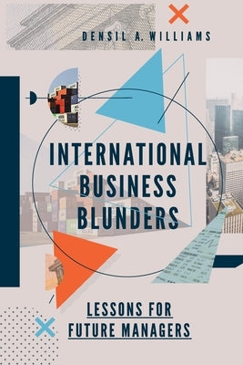 International Business Blunders: Lessons for Future Managers by Williams, Densil A.
