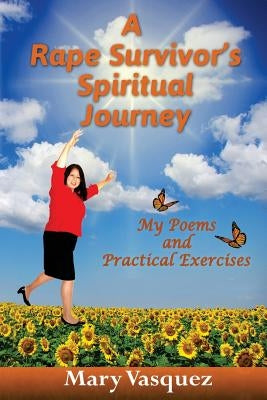 A Rape Survivor's Spiritual Journey: My Poems and Practical Exercises by Pocius, Mike