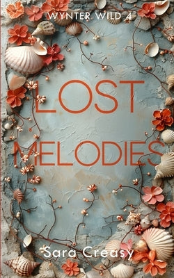 Lost Melodies: Wynter Wild Book 4 by Creasy, Sara