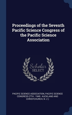 Proceedings of the Seventh Pacific Science Congress of the Pacific Science Association by Pacific Science Association