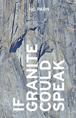 If Granite Could Speak by Parn, P. C.