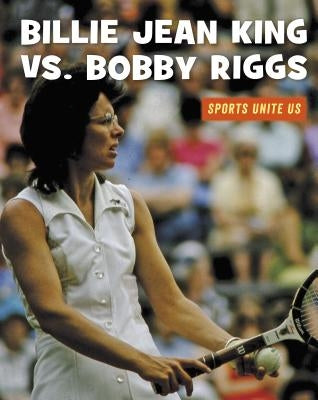 Billie Jean King vs. Bobby Riggs by Skinner, J. E.