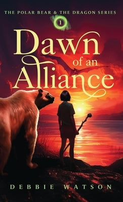 The Polar Bear and the Dragon: Dawn of an Alliance by Watson, Debbie