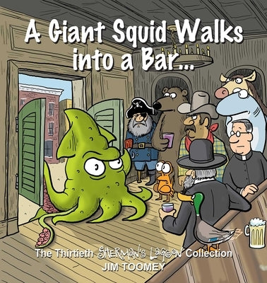 A Giant Squid Walks Into a Bar: The Thirtieth Sherman's Lagoon Collection: Volume 30 by Toomey, Jim