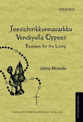 Jeevichirikkunnavarkku Vendiyulla Oppees: Requiem for the Living by Miranda, Johny