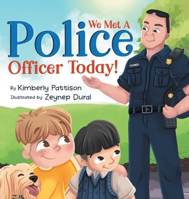 We Met a Police Officer Today: A Children's Picture Book About Facing Fear for Kids Ages 4-8 by Pattison, Kimberly
