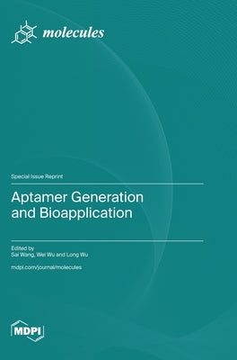 Aptamer Generation and Bioapplication by Wang, Sai