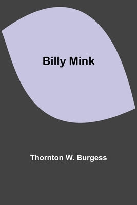 Billy Mink by W. Burgess, Thornton
