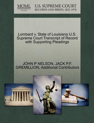 Lombard V. State of Louisiana U.S. Supreme Court Transcript of Record with Supporting Pleadings by Nelson, John P.