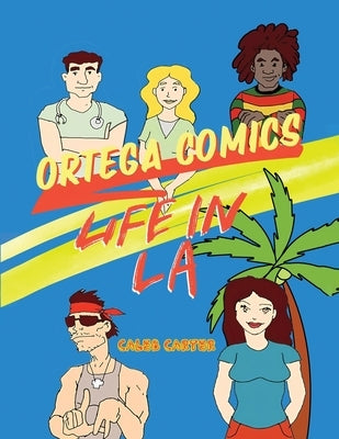 Ortega Comics - Life in La by Carter, Caleb