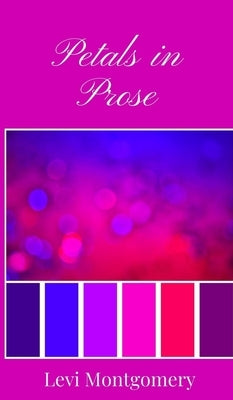 Petals in Prose by Montgomery, Levi