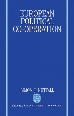 European Political Co-Operation by Nuttall, Simon J.