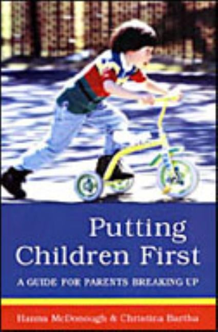 Putting Children First: A Guide for Parents Breaking Up by McDonough, Hanna