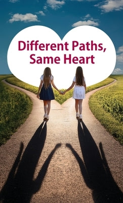 Different Paths, Same Heart by Xie, Jessica