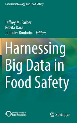 Harnessing Big Data in Food Safety by Farber, Jeffrey