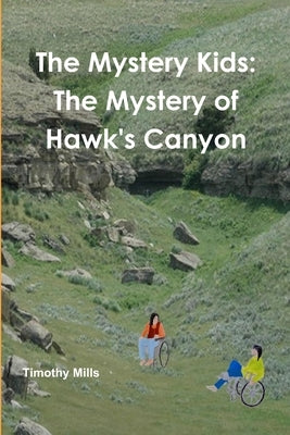 The Mystery Kids: The Mystery of Hawk's Canyon by Mills, Tim