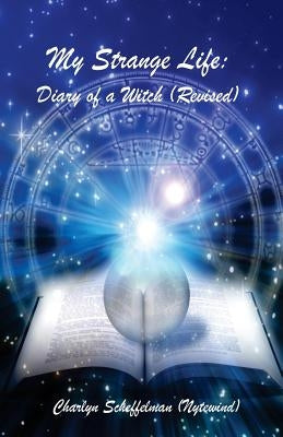 My Strange Life; Diary of a Witch (Revised) by Scheffelman, Charlyn (Nytewind)