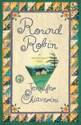 Round Robin: An ELM Creek Quilts Bookvolume 2 by Chiaverini, Jennifer