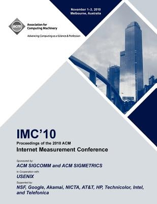 IMC 10 Proceedings of the 2010 ACM Internet Measurement Conference by IMC 10 Conference Committee