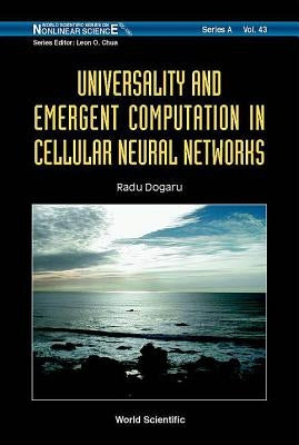 Universality and Emergent Computation in Cellular Neural Networks by Dogaru, Radu