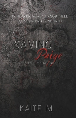 Saving Paige: A Dark Irish Mafia Romance by M, Kaite