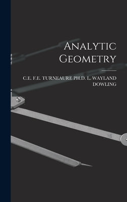 Analytic Geometry by L. Wayland Dowling, F. E. Turne