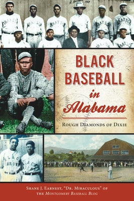 Black Baseball in Alabama: Rough Diamonds of Dixie by Earnest, Shane J.