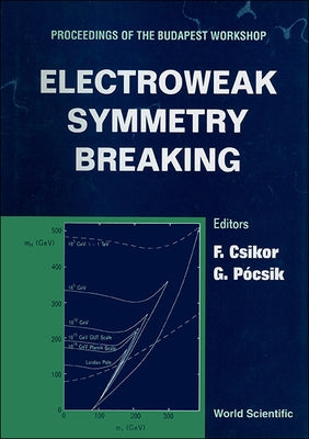 Electroweak Symmetry Breaking - Proceedings of the Budapest Workshop by Csikor, Ferenc