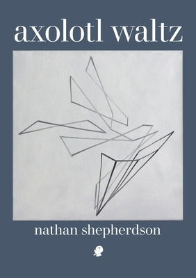 Axolotl Waltz by Shepherdson, Nathan