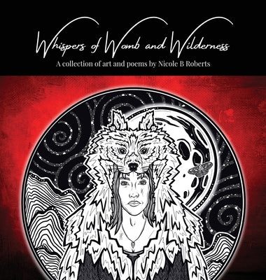 Whispers of Womb and Wilderness by Roberts, Nicole B.