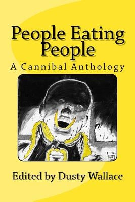 People Eating People: A Cannibal Anthology by Caroll-Bradd, Shenoa