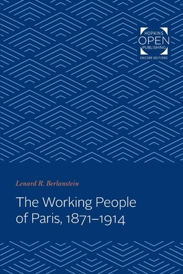 Working People of Paris, 1871-1914 by Berlanstein, Lenard R.